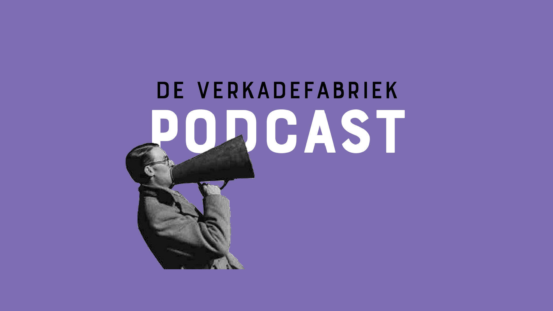 Logo van de Verkadefabriek Podcast met een man met een megaphone op een paarse achtergrond.