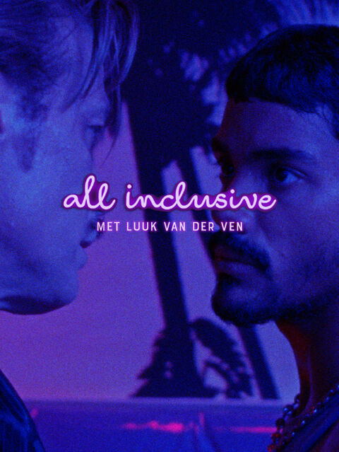 Twee mannen kijken intens naar elkaar, met de tekst "all inclusive" en "met Luuk van der Ven" erboven in een sfeervolle, paarse achtergrond.